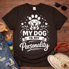 My dog is my personality T-Shirt