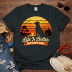 🐕 Life is Better with my Dog T-Shirt🐕