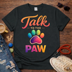 🐾Talk to The Paw T-Shirt🐾