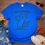 👋😺Hello Humans T-Shirt😺👋