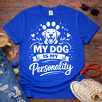 My dog is my personality T-Shirt