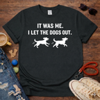 Let the Dogs Out  T-Shirt