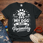 My dog is my personality T-Shirt