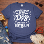 🦴🐕I work hard for my dog T-Shirt🦴🐕