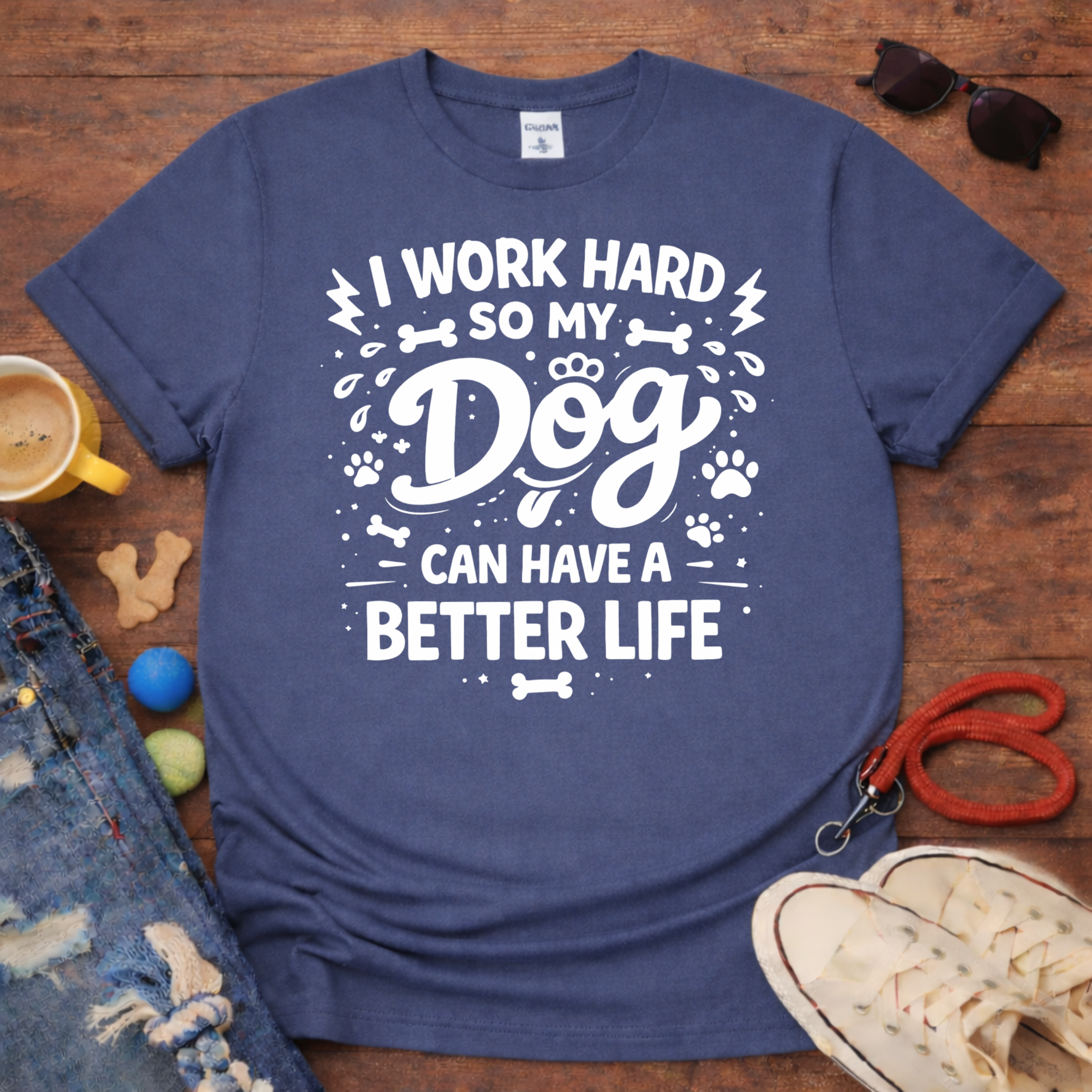 🦴🐕I work hard for my dog T-Shirt🦴🐕