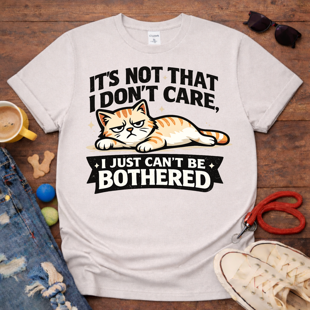 Can't be bothered T-Shirt