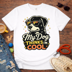 😎🐾My Dog thinks that I am COOL T-Shirt🐾😎