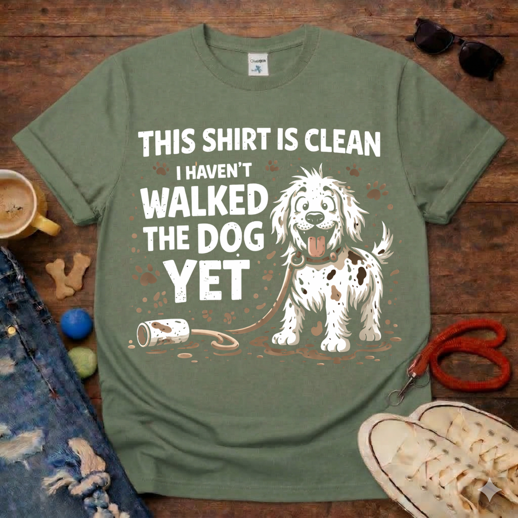 I haven't walked the dog T-Shirt