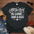 All you need is dog T-Shirt
