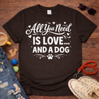 All you need is dog T-Shirt