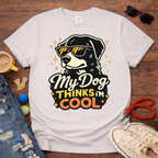 😎🐾My Dog thinks that I am COOL T-Shirt🐾😎