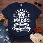 My dog is my personality T-Shirt