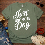 Just one more dog T-Shirt