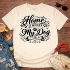 Home is where my dog is T-Shirt