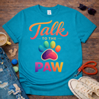 🐾Talk to The Paw T-Shirt🐾