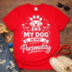 My dog is my personality T-Shirt