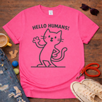 👋😺Hello Humans T-Shirt😺👋