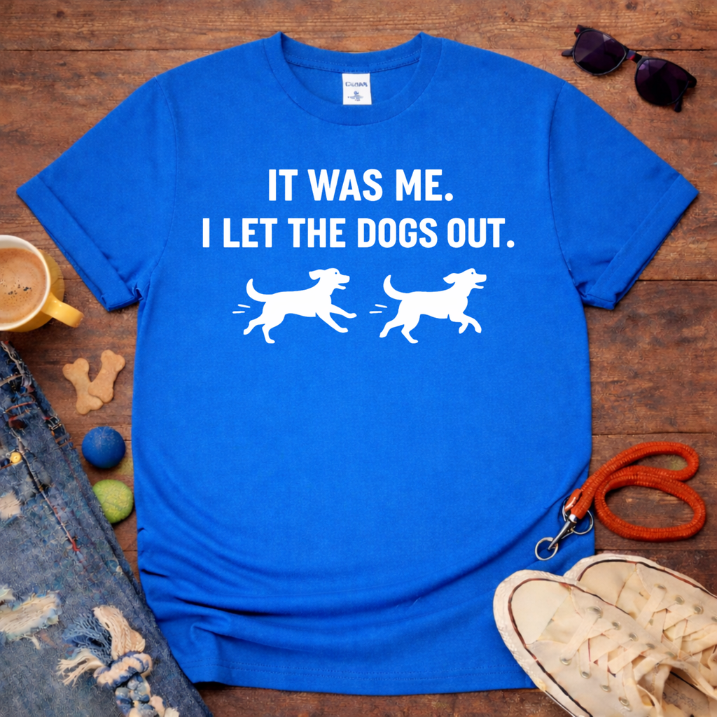 Let the Dogs Out  T-Shirt