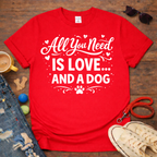 All you need is dog T-Shirt