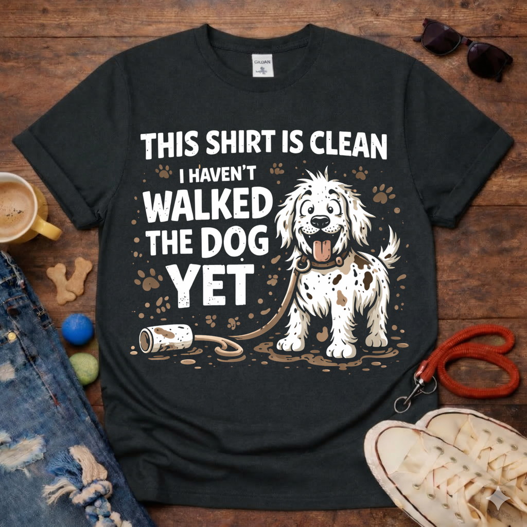 I haven't walked the dog T-Shirt