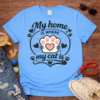 😻My home is Where my cat is T-shirt😻