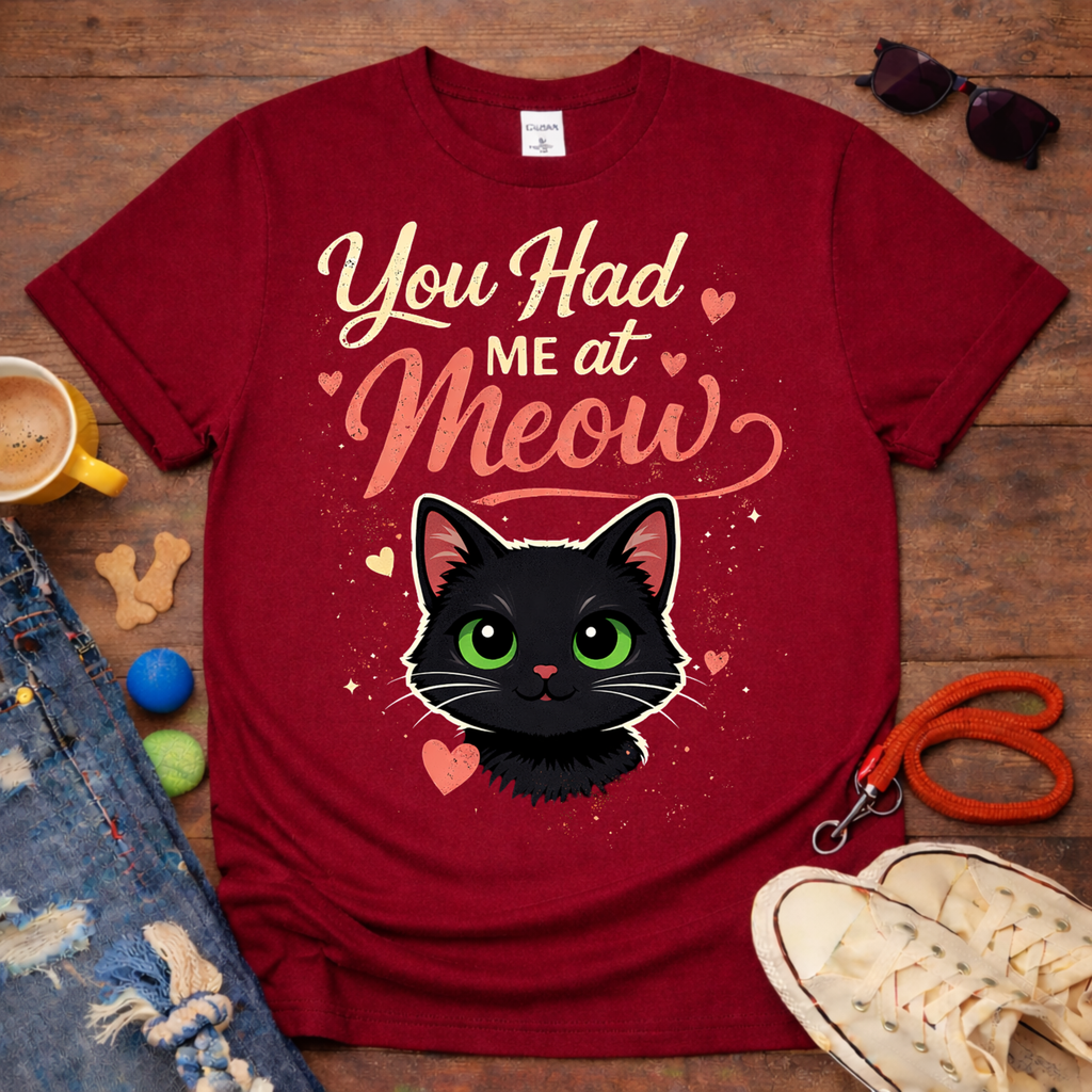 You Had Me at Meow T-Shirt