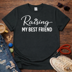 Raising my Best Friend T-Shirt