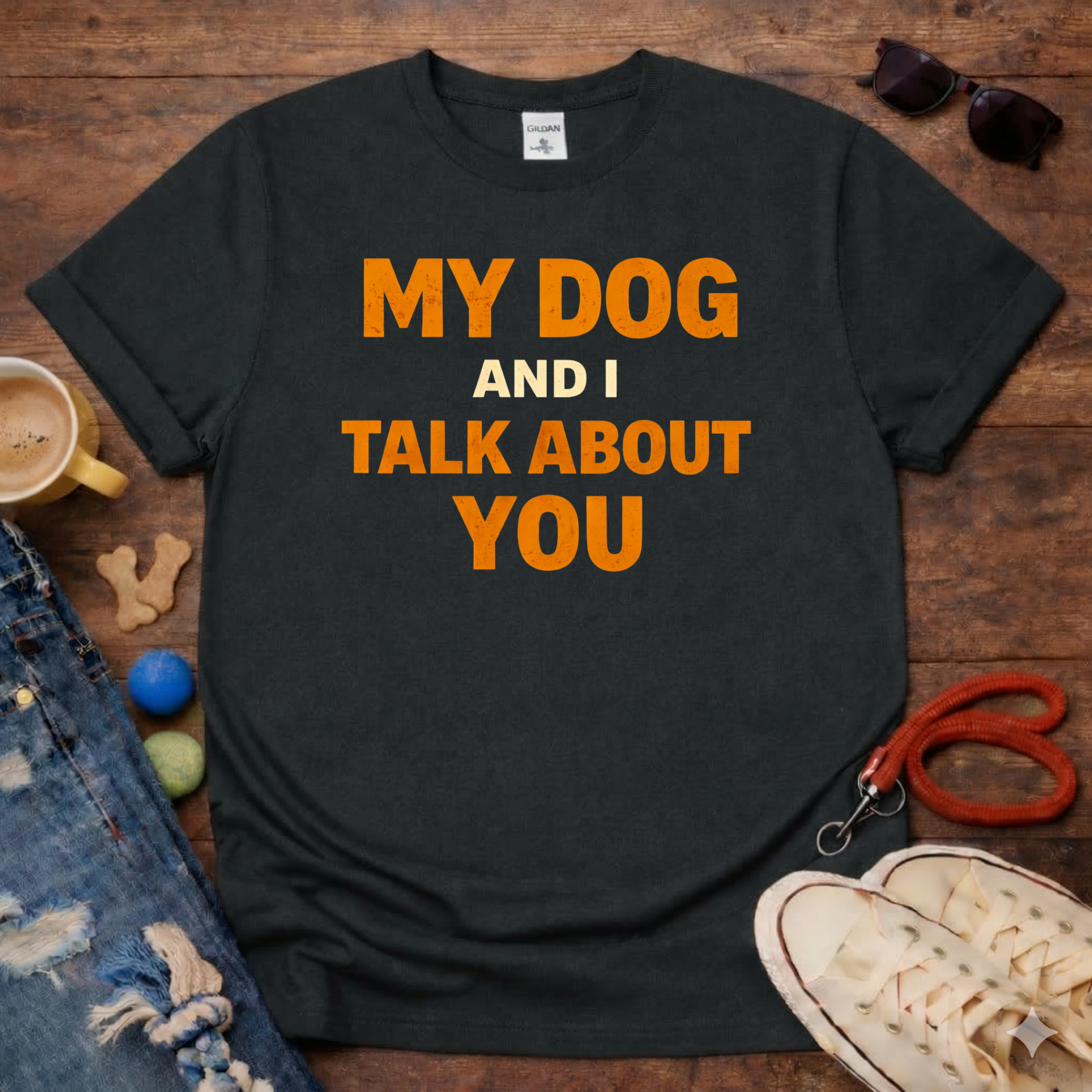 My Dog And I Talk About You T-Shirt