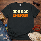 Dog Dad Energy T-Shirt