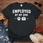 Employed by my Dog T-Shirt