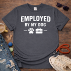 Employed by my Dog T-Shirt