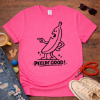 Peelin` Good T-Shirt