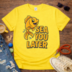 Sea you Later T-Shirt