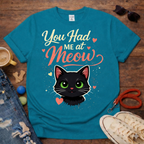 You Had Me at Meow T-Shirt