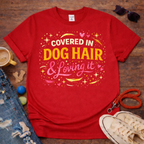 Covered in Dog Hair T-Shirt