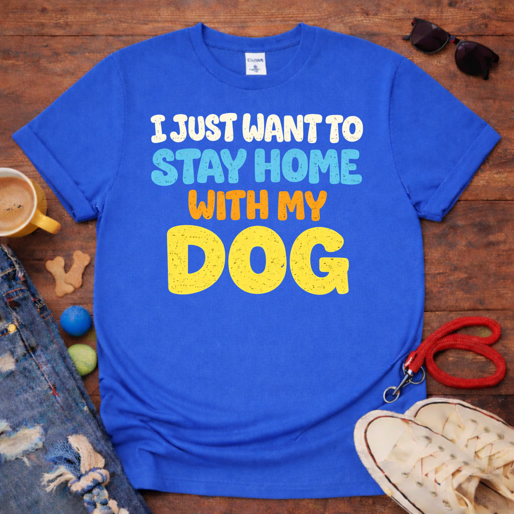 Stay home with my dog T-Shirt