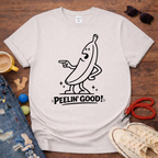 Peelin` Good T-Shirt