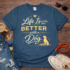 Better with Dog T-Shirt