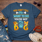 You're Not My Dog T-Shirt