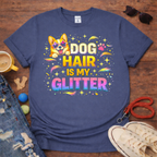 Dog Hair is my Glitter T-Shirt