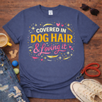 Covered in Dog Hair T-Shirt