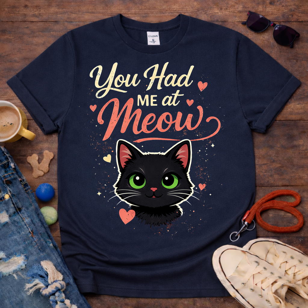 You Had Me at Meow T-Shirt