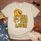Sea you Later T-Shirt